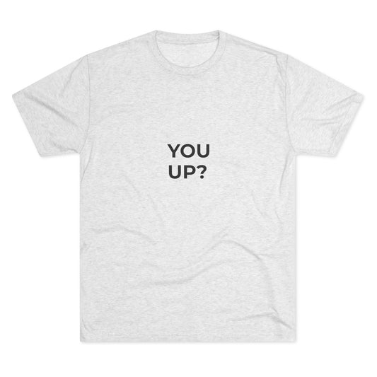 You Up? Tee — Minimalist Casual Graphic T-Shirt